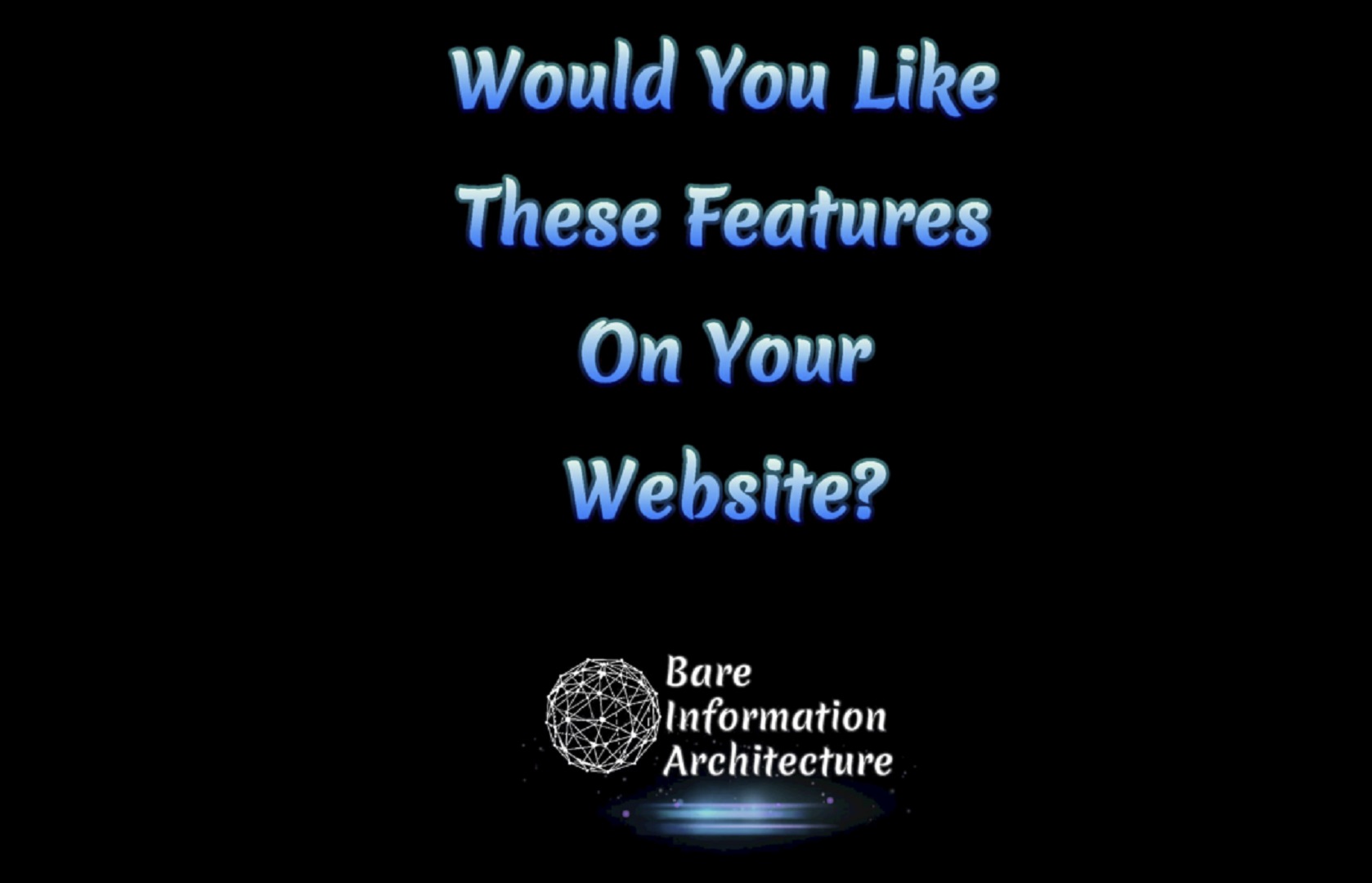Would You Like These Features On Your Website?